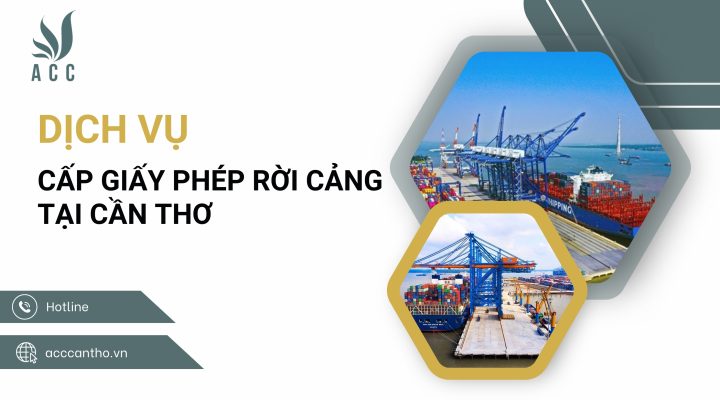Dịch vụ cấp giấy phép rời cảng tại Cần Thơ trọn gói