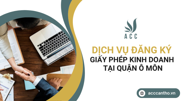 Dịch vụ đăng ký giấy phép kinh doanh tại Quận Ô Môn