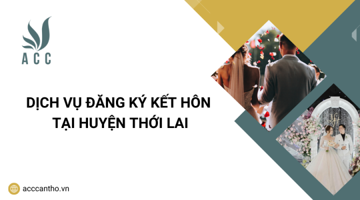 Dịch vụ đăng ký kết hôn tại Huyện Thới Lai