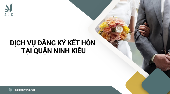 Dịch vụ đăng ký kết hôn tại Quận Ninh Kiều