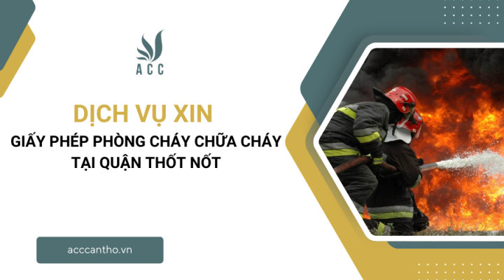 Dịch vụ xin giấy phép phòng cháy chữa cháy tại Quận Thốt Nốt