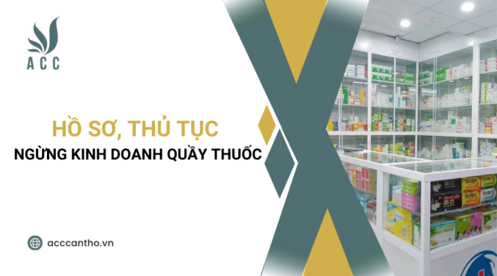 Hồ sơ, thủ tục ngừng kinh doanh quầy thuốc