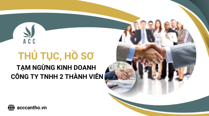 Thủ tục, hồ sơ tạm ngừng kinh doanh công ty TNHH 2 thành viên