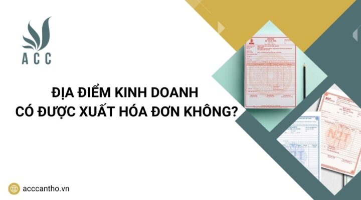 Địa điểm kinh doanh có được xuất hóa đơn không?