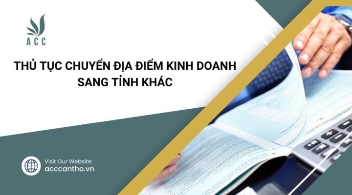 Thủ tục chuyển địa điểm kinh doanh sang tỉnh khác