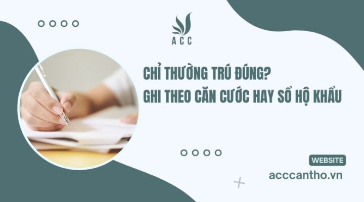 Cách ghi địa chỉ thường trú đúng? Ghi theo Căn cước hay Sổ hộ khẩu