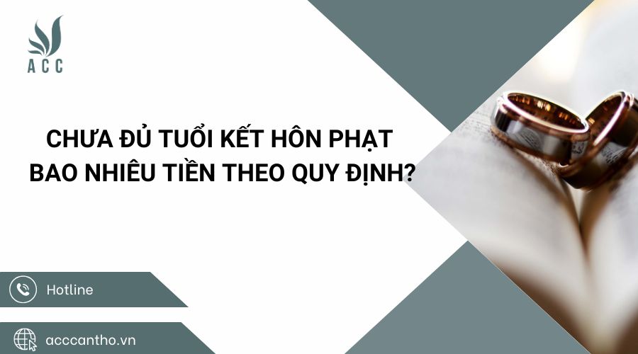 Chưa đủ tuổi kết hôn phạt bao nhiêu tiền theo quy định