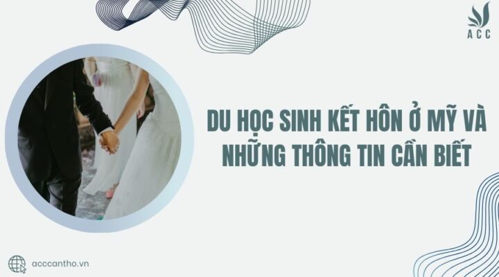 Du học sinh kết hôn ở Mỹ và những thông tin cần biết