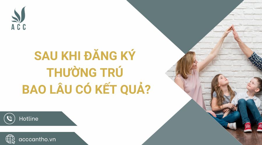 Sau khi đăng ký thường trú bao lâu có kết quả