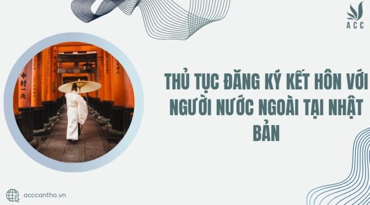 Thủ tục đăng ký kết hôn với người nước ngoài tại Nhật Bản