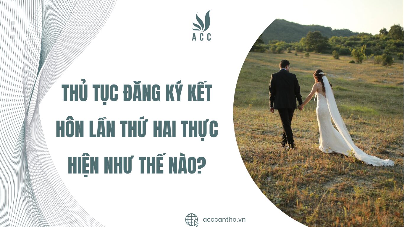 Thủ tục đăng ký kết hôn lần thứ hai thực hiện như thế nào?