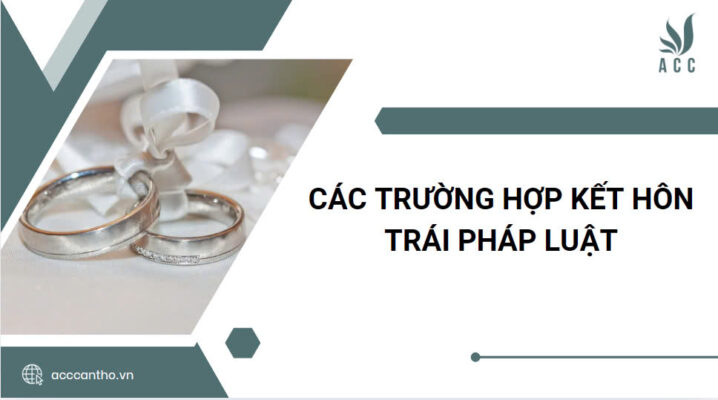 Các trường hợp kết hôn trái pháp luật