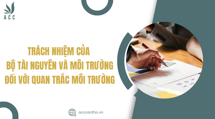 Trách nhiệm của Bộ Tài nguyên và Môi trường đối với quan trắc môi trường
