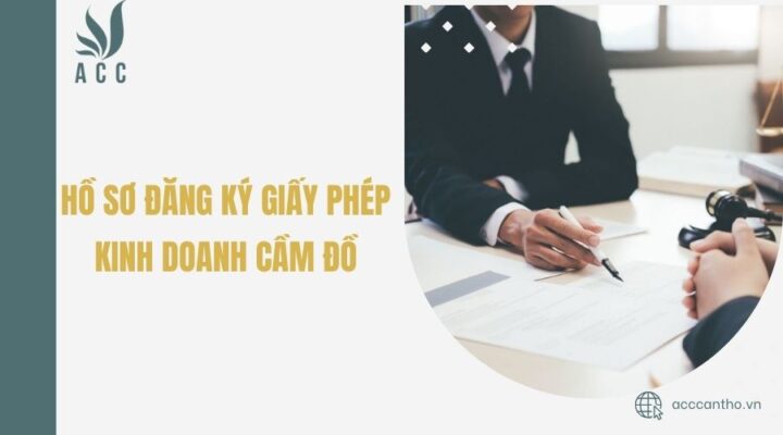Hồ sơ đăng ký giấy phép kinh doanh cầm đồ