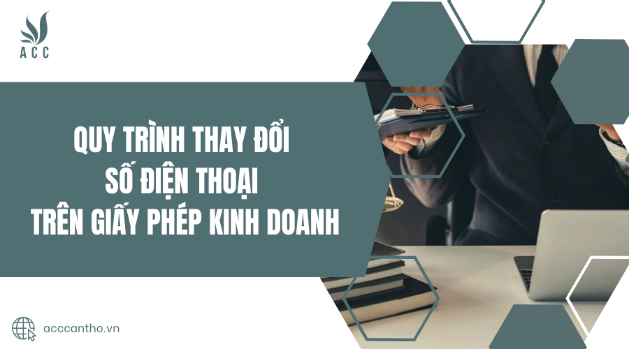 Quy trình thay đổi số điện thoại trên giấy phép kinh doanh