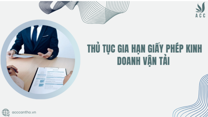 Thủ tục gia hạn giấy phép kinh doanh vận tải 