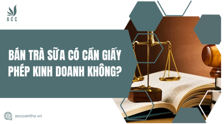 Bán trà sữa có cần giấy phép kinh doanh không?