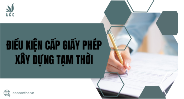 Điều kiện cấp giấy phép xây dựng tạm thời