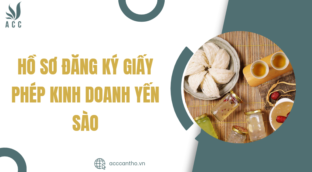 Hồ sơ đăng ký giấy phép kinh doanh yến sào