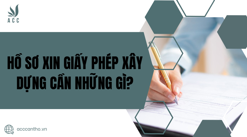 Hồ sơ xin giấy phép xây dựng cần những gì?