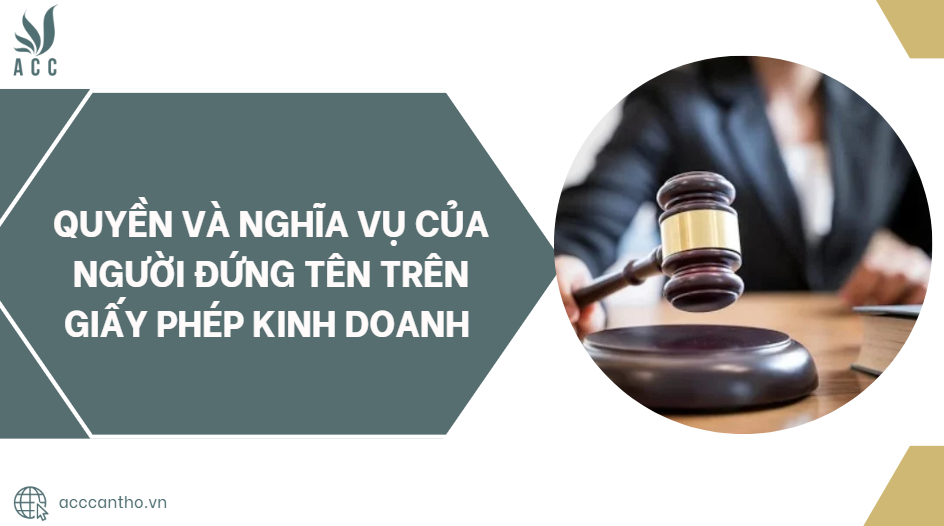 Quyền và nghĩa vụ của người đứng tên trên giấy phép kinh doanh 