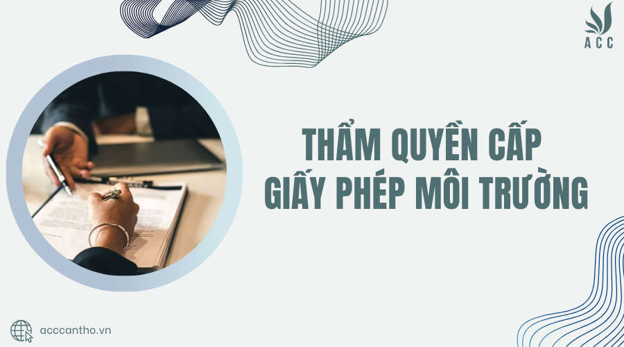 Thẩm quyền cấp giấy phép môi trường