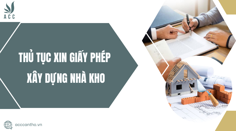 Thủ tục xin giấy phép xây dựng nhà kho