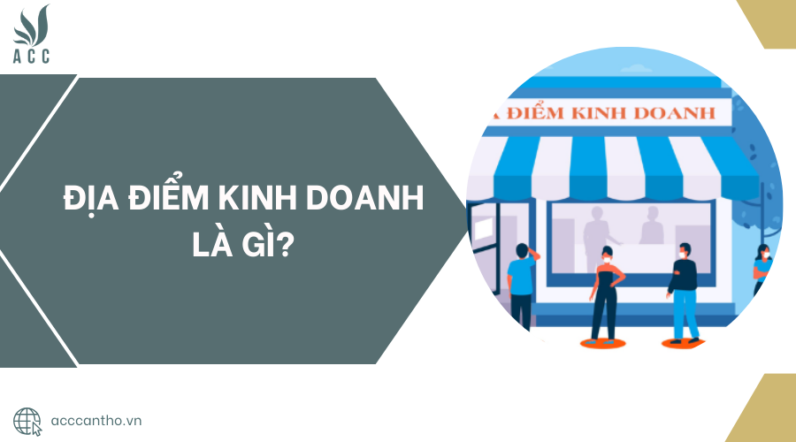 Địa điểm kinh doanh là gì?