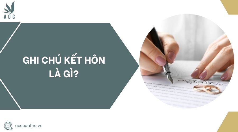 Ghi chú kết hôn là gì?