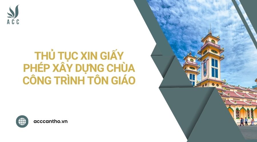 Thủ tục xin giấy phép xây dựng chùa công trình tôn giáo