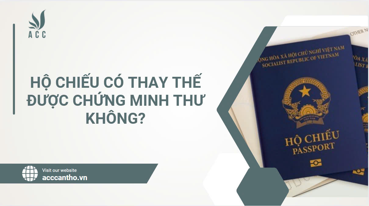 Hộ chiếu có thay thế được chứng minh thư không?