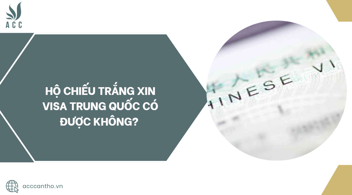 Hộ chiếu trắng xin visa Trung Quốc có được không?.jpg