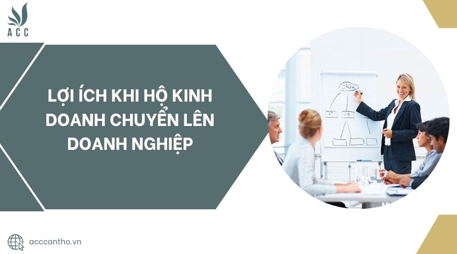 Lợi ích khi hộ kinh doanh chuyển lên doanh nghiệp