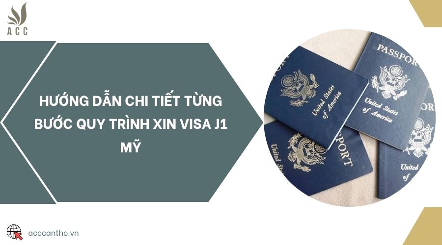Hướng dẫn chi tiết từng bước quy trình xin visa J1 Mỹ