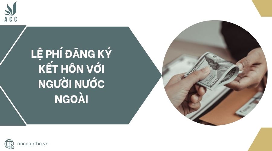 Lệ phí đăng ký kết hôn với người nước ngoài.jpg
