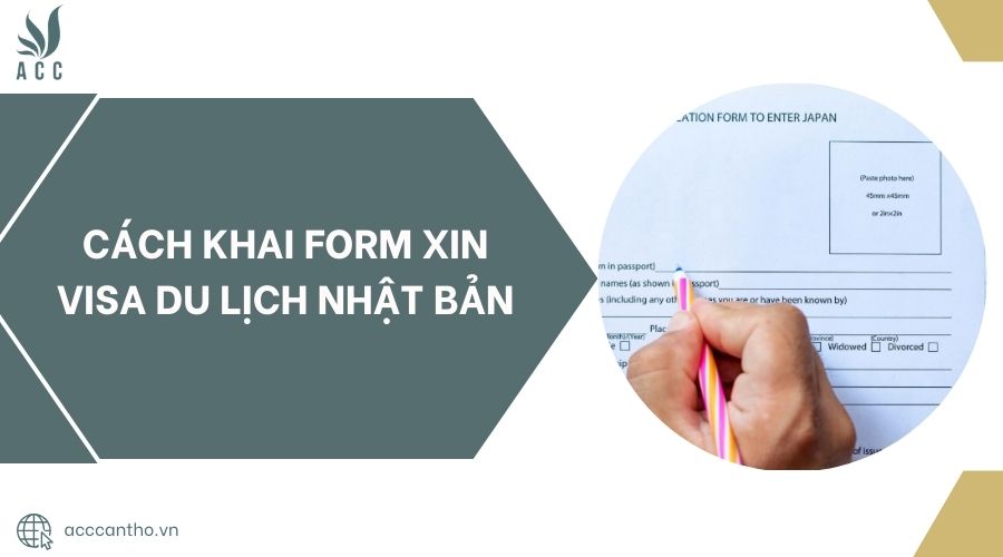 Cách khai form xin visa du lịch Nhật Bản