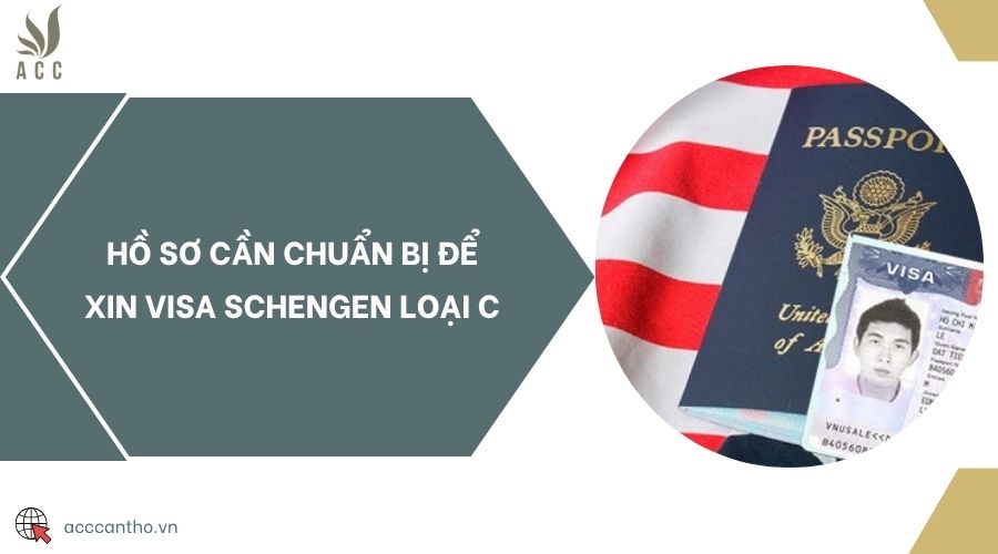Hồ sơ cần chuẩn bị để xin visa Schengen loại C