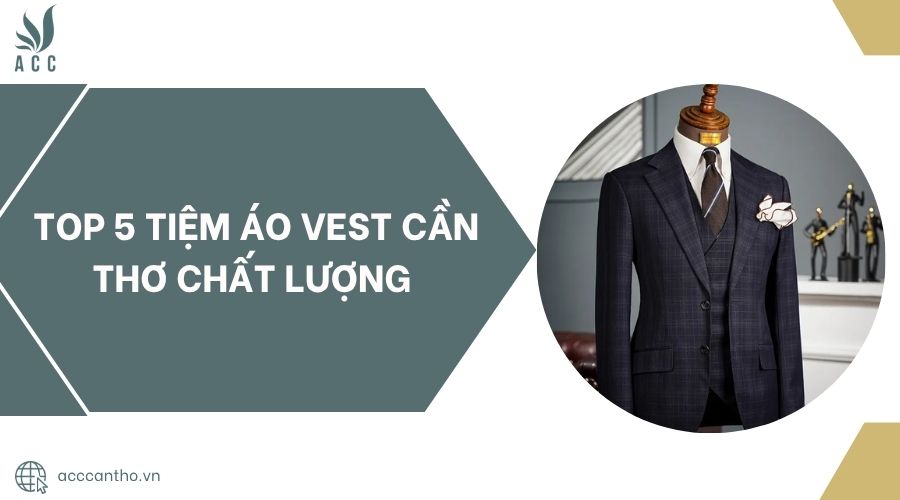 Top 5 tiệm áo vest Cần Thơ chất lượng