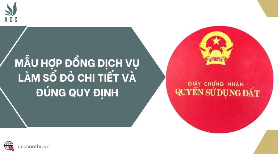 Mẫu hợp đồng dịch vụ làm sổ đỏ chi tiết và đúng quy định