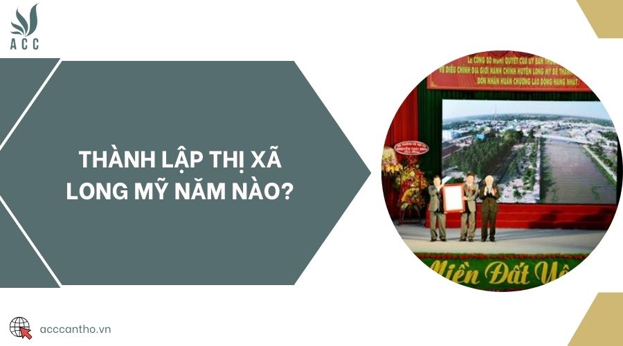 Thành lập thị xã Long Mỹ năm nào?