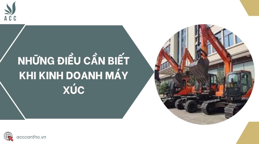 Những điều cần biết khi kinh doanh máy xúc