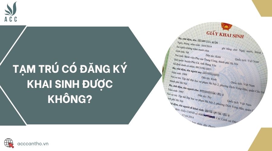 Tạm trú có đăng ký khai sinh được không?