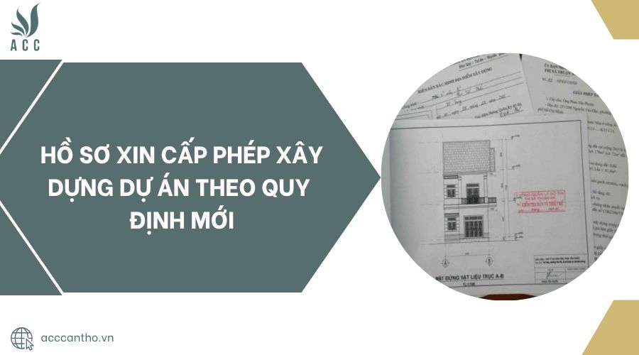 Hồ sơ xin cấp phép xây dựng dự án theo quy định mới