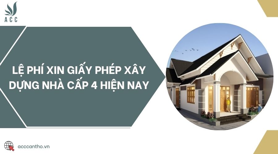 Lệ phí xin giấy phép xây dựng nhà cấp 4 hiện nay