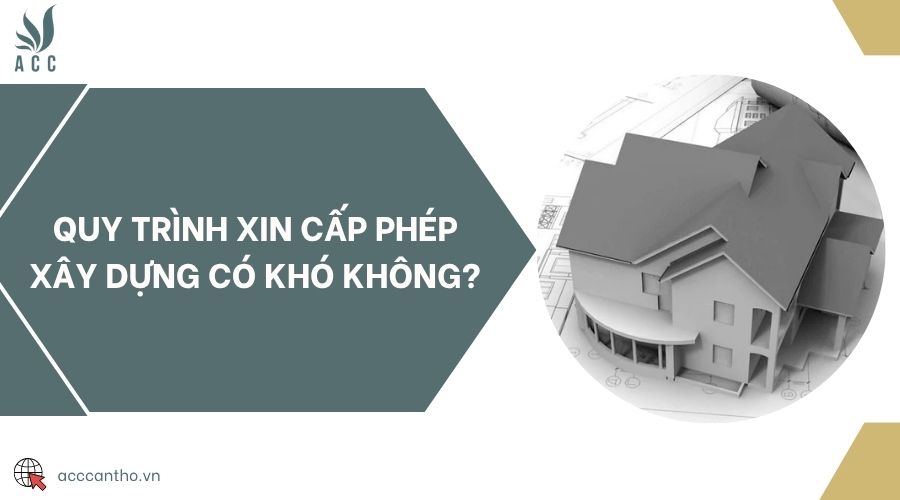 Quy trình xin cấp phép xây dựng có khó không?