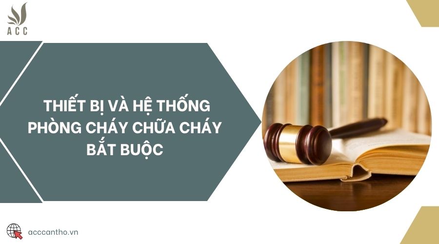 Thiết bị và hệ thống phòng cháy chữa cháy bắt buộc