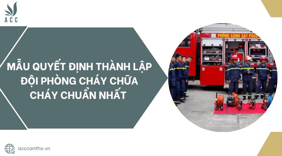 Mẫu quyết định thành lập đội phòng cháy chữa cháy chuẩn nhất 