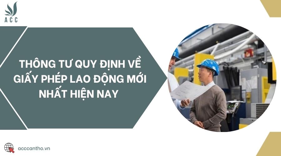 Thông tư quy định về giấy phép lao động mới nhất hiện nay 
