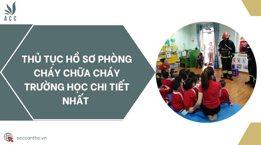 Thủ tục hồ sơ phòng cháy chữa cháy trường học chi tiết nhất 