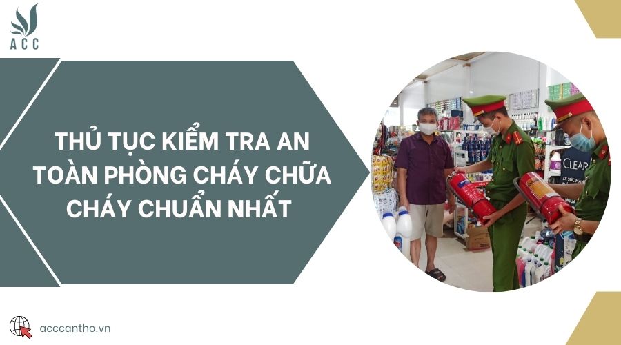 Thủ tục kiểm tra an toàn phòng cháy chữa cháy chuẩn nhất